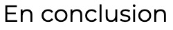 Image avec comme écrit "En conclusion", ceci est une petite blague car ChatGPT termine souvent ses article de blog par cette séquence.